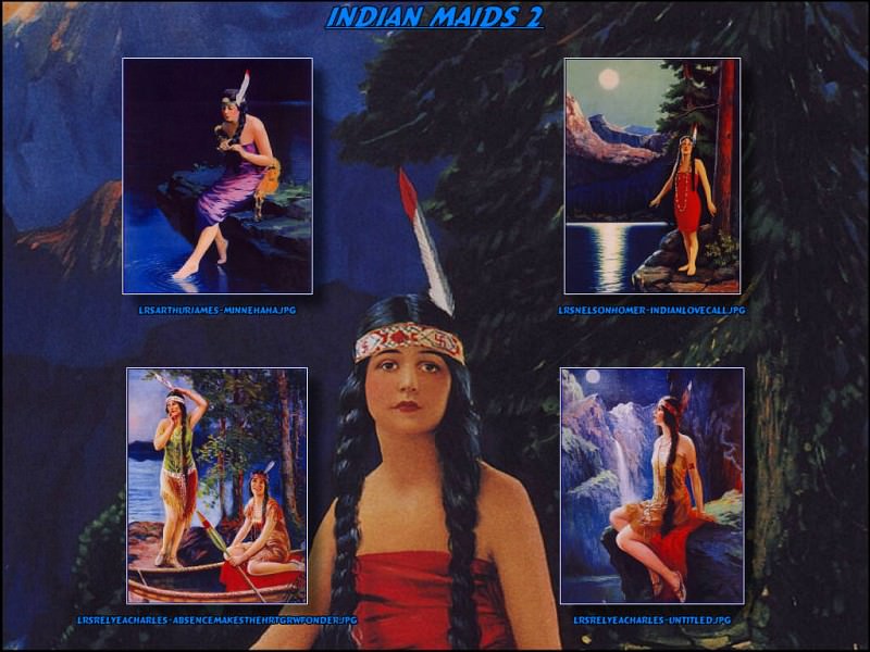 , Indian Maidens